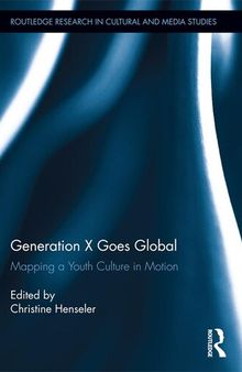Generation X Goes Global: Mapping a Youth Culture in Motion