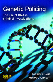Genetic Policing: The Use of DNA in Criminal Investigations