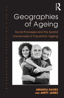 Geographies of Ageing: Social Processes and the Spatial Unevenness of Population Ageing