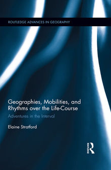 Geographies, Mobilities, and Rhythms over the Life-Course
