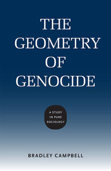The Geometry of Genocide: A Study in Pure Sociology