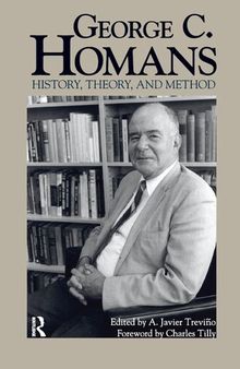 George C. Homans: History, Theory, and Method