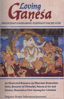 Loving Ganeśa : Hinduism's endearing elephant-faced God = Premavān Gaṇeśaḥ : sanātanadharmavallabho Gajānanamahādevaḥ