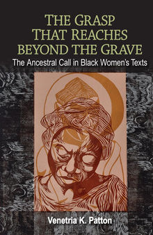 The Grasp That Reaches beyond the Grave: The Ancestral Call in Black Women's Texts