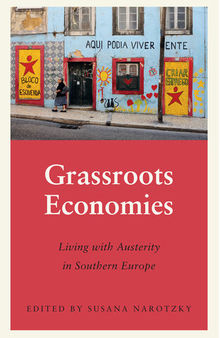 Grassroots Economies: Living with Austerity in Southern Europe