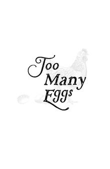 Too Many Eggs