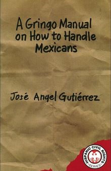 Gringo Manual on How to Handle Mexicans, A