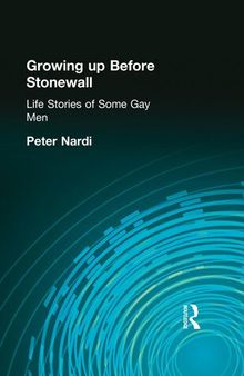 Growing Up Before Stonewall: Life Stories Of Some Gay Men