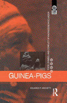 Guinea Pigs: Food, Symbol and Conflict of Knowledge in Ecuador
