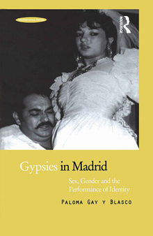 Gypsies in Madrid: Sex, Gender and the Performance of Identity