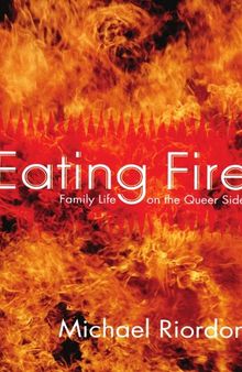 Eating Fire: Family Life, on the Queer Side