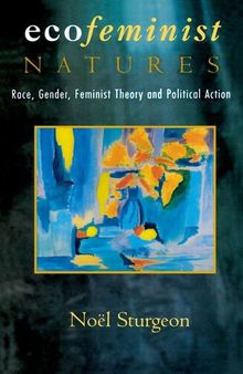 Ecofeminist Natures: Race, Gender, Feminist Theory and Political Action