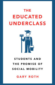 The Educated Underclass: Students and the Promise of Social Mobility