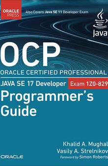 OCP Oracle Certified Professional Java SE 17 Developer (Exam 1Z0-829) Programmer's Guide