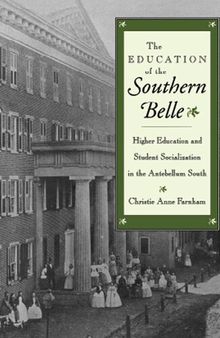 The Education of the Southern Belle: Higher Education and Student Socialization in the Antebellum South