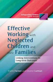 Effective Working with Neglected Children and their Families: Linking Interventions to Long-term Outcomes