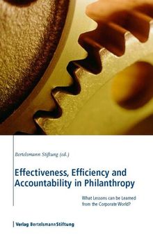 Effectiveness, Efficiency and Accountability in Philanthropy: What Lessons can be Learned from the Corporate World?