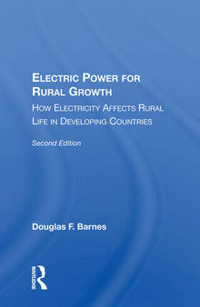 Electric Power for Rural Growth: How Electricity Affects Rural Life in Developing Countries