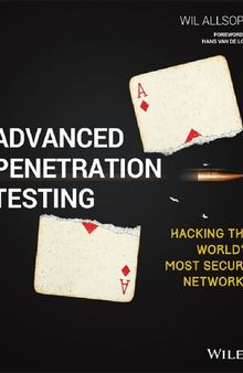 Advanced Penetration Testing Hacking the World’s Most Secure Networks