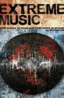 Extreme Music: From Silence to Noise and Everything In between