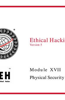 Ethical Hacking, Version 5. Module XVII: Physical Security