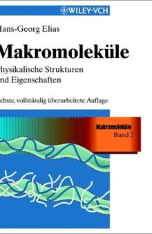 Makromoleküle: Band 2: Physikalische Strukturen und Eigenschaften