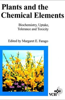 Plants and the Chemical Elements: Biochemistry, Uptake, tolerance and Toxicity