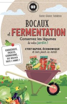 Bocaux et fermentation : Conservez les légumes de votre jardin