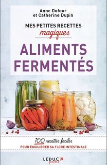 Mes petites recettes magiques : Aliments fermentés