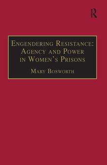 Engendering Resistance: Agency and Power in Women's Prisons