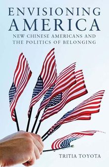 Envisioning America: New Chinese Americans and the Politics of Belonging
