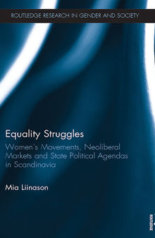 Equality Struggles: Women’s Movements, Neoliberal Markets and State Political Agendas in Scandinavia