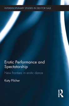 Erotic Performance and Spectatorship: New Frontiers in Erotic Dance
