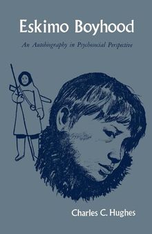 Eskimo Boyhood: An Autobiography in Psychosocial Perspective