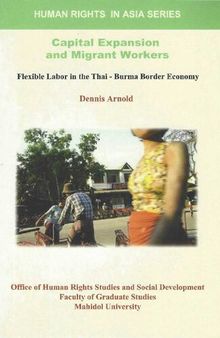 Capital Expansion and Migrant Workers. Flexible Labor in the Thai-Burma Border Economy
