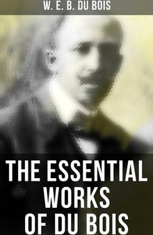 The Essential Works of Du Bois