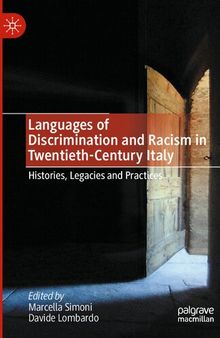 Languages of Discrimination and Racism in Twentieth-Century Italy: Histories, Legacies and Practices