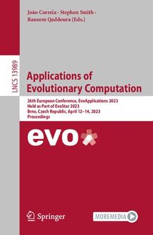 Applications of Evolutionary Computation: 26th European Conference, EvoApplications 2023 Held as Part of EvoStar 2023 Brno, Czech Republic, April 12–14, 2023 Proceedings