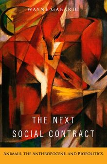 The Next Social Contract: Animals, the Anthropocene, and Biopolitics