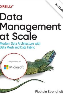 Data Management at Scale: Modern Data Architecture with Data Mesh and Data Fabric, Second Edition (Final Release)