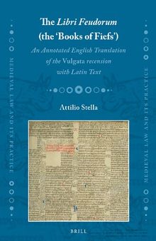 The Libri Feudorum (the ‘Books of Fiefs’). An Annotated English Translation of the Vulgata recension with Latin Text