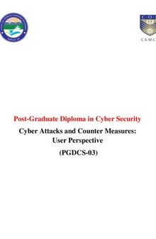 Cyber Security Cyber Attacks and Counter Measures: User Perspective (PGDCS-03)