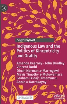 Indigenous Law and the Politics of Kincentricity and Orality