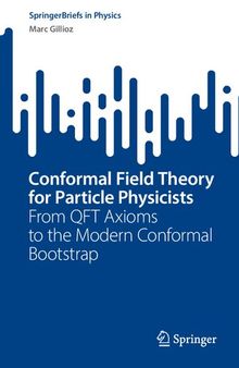 Conformal Field Theory for Particle Physicists: From QFT Axioms to the Modern Conformal Bootstrap