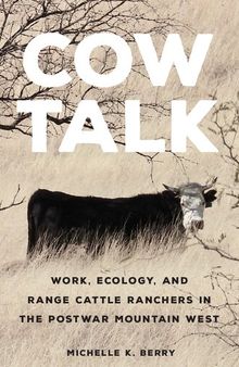 Cow Talk: Work, Ecology, and Range Cattle Ranchers in the Postwar Mountain West