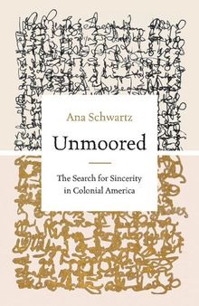 Unmoored: The Search for Sincerity in Colonial America