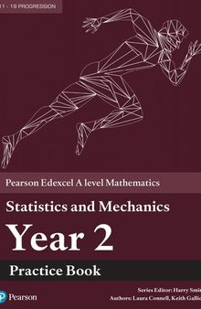 Pearson Edexcel A level Mathematics Statistics & Mechanics Year 2 Practice Book