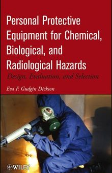 Personal Protective Equipment for Chemical, Biological, and Radiological Hazards: Design, Evaluation, and Selection