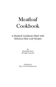 Meatloaf Cookbook: A Meatloaf Cookbook Filled with Delicious Dinners