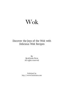 Wok: Discover the Joys of the Wok with Delicious Wok Recipes